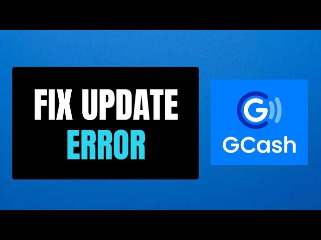 How To Fix GCash Update Problem | Fix Update Issue In GCash App