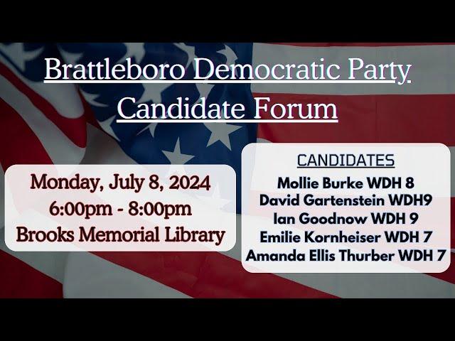 Brattleboro Democratic Party: Candidate Forum 7/8/24