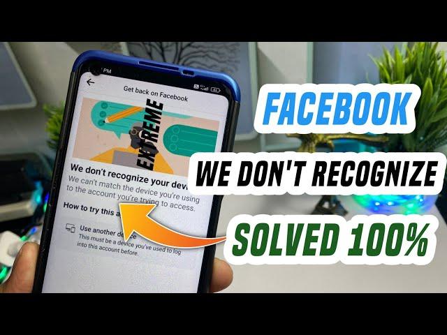 facebook we don't recognize your device problem | we don't recognise your device facebook problem