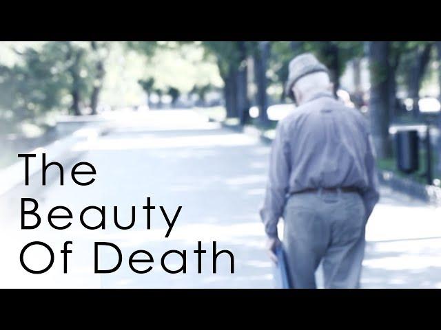 The Beauty Of Death - How To Think About Your Mortality