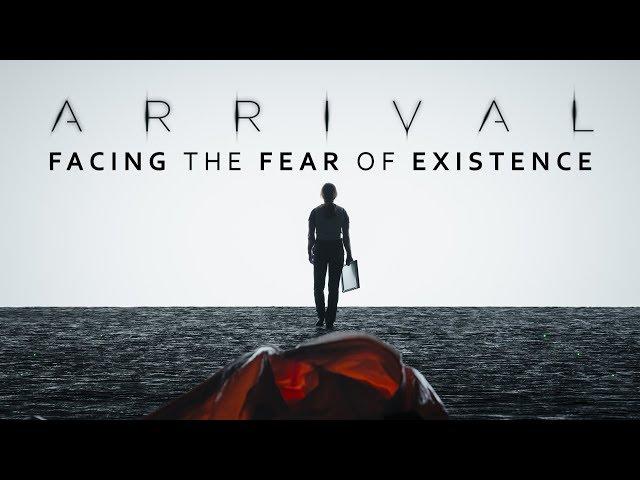 Arrival | Facing the Fear of Existence