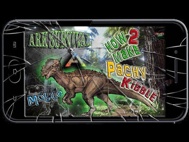 Learn How To Make Pachy Kibble In Ark Mobile!