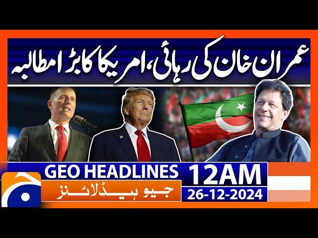 Imran Khan's Release | America In Action  | Geo News 12 AM Headlines (26 Dec 2024)