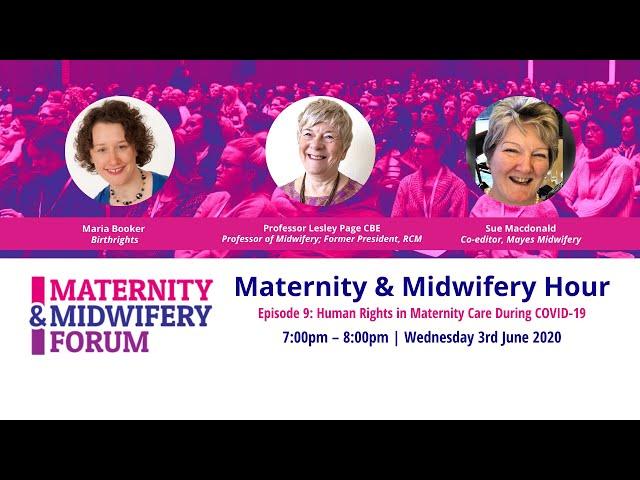 Midwifery Hour: Human Rights in Maternity Care During COVID-19 - Maria Booker & Prof Lesley Page CBE