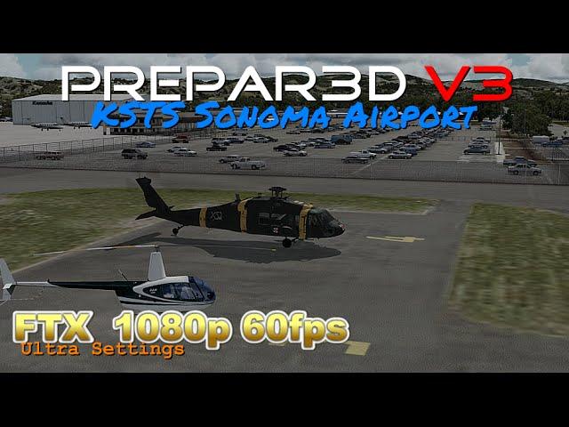 Prepar3D V3 | Rundflug FTX KSTS Sonoma Airport | 1080p 60 FPS | Core I7 6700k@ 4.5Ghz + GTX 980Ti