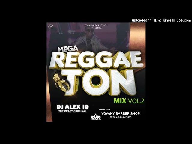 Mega Reggaethon Mix Vol.2 {Dj Alex ID The Crazy Criminal} ZONA MUSIC RECORDS