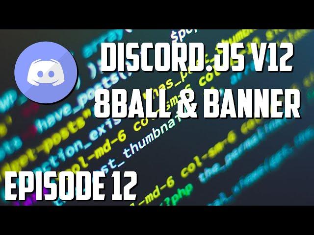 Discord.js Bot Tutorial - 8ball & Banner Commands (Episode #12) | ghost