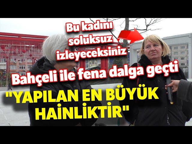 "Yapılan en büyük hainliktir" Sokak röportajında konuşan kadın Bahçeli'nin zekası ile dalga geçti