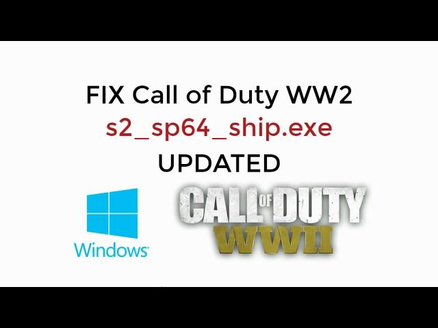 FIX Call of Duty WW2 s2_sp64_ship.exe 100% Working [UPDATED 2019]