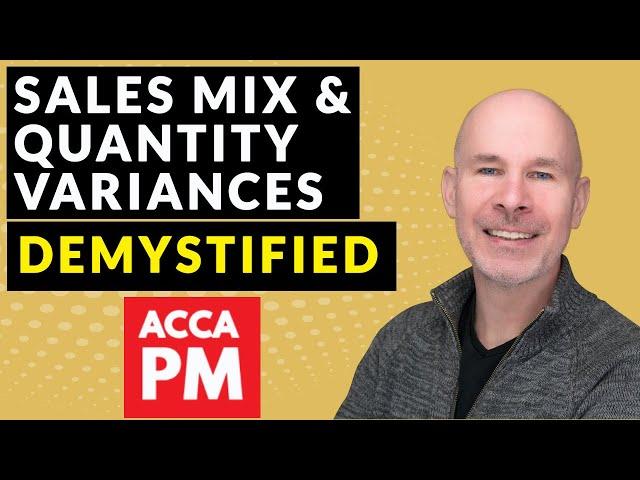 Sales Mix and Quantity Variances DEMYSTIFIED | ACCA PM | Variance Analysis