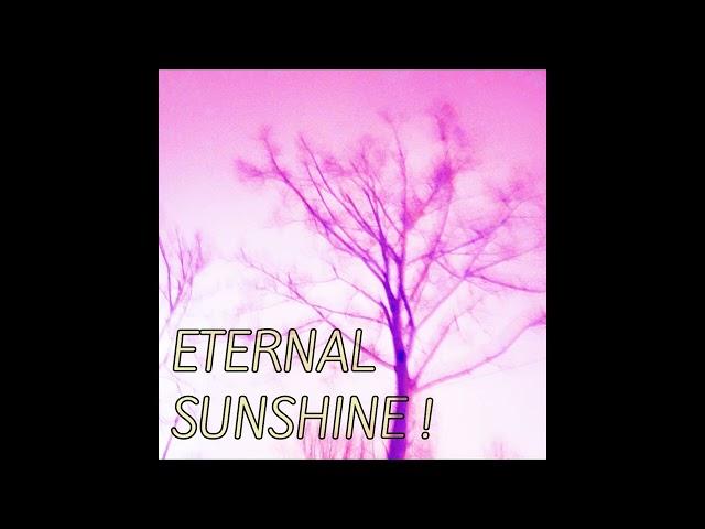 ETERNAL SUNSHINE ! (Prod. @iverrn.)