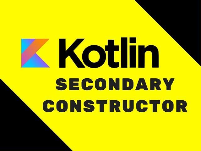 #28 Kotlin Tutorial | Secondary Constructor