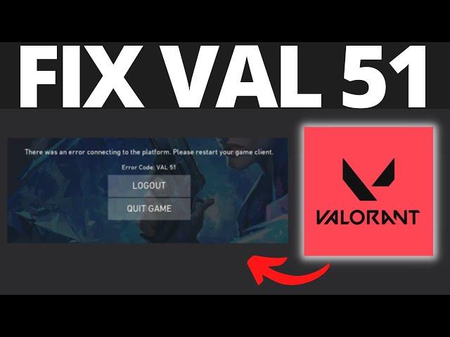 How To Fix Valorant Error Val 51 - There Was An Error Connecting To The Platform