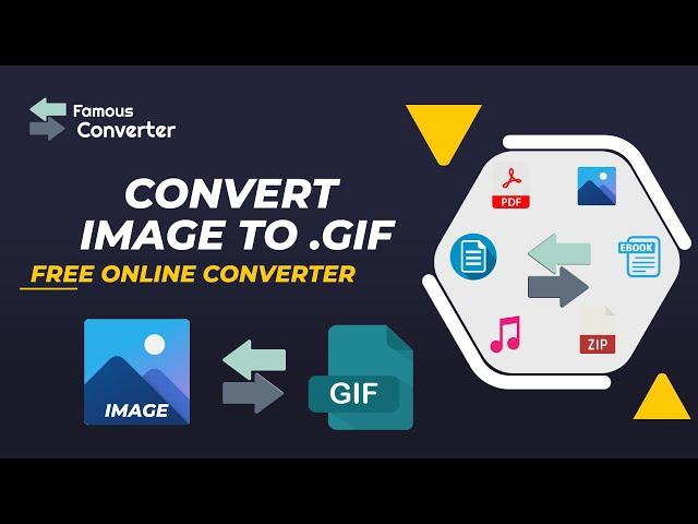 Convert Image to GIF | GIF file Converter - Famous Converter