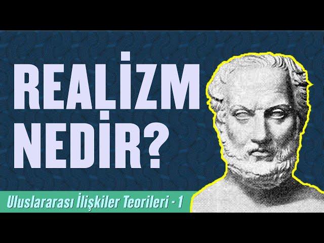 Anarşi, Güç, Çıkar: Realist Teoriler Ne Anlatır? | Uluslararası İlişkiler Teorileri 1