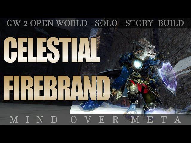 MIND OVER META - Open World Solo Story Builds for Guild Wars 2 - Celestial Firebrand/Guardian