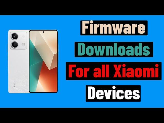 Firmware Downloads for all Xiaomi Devices Global Version. #XaimiFirmware #RedmiFirmware #MiFirmware