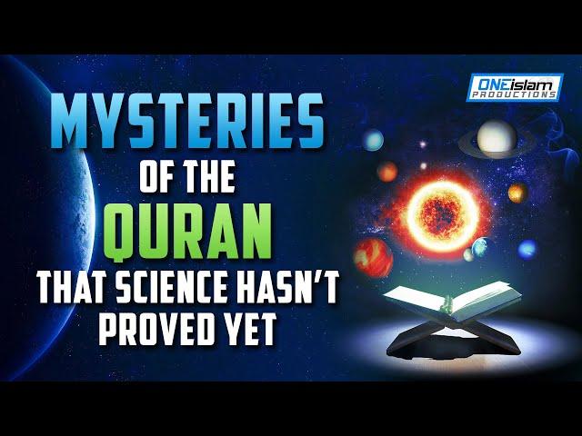 Mysteries Of The Quran That Science Hasn't Proved Yet