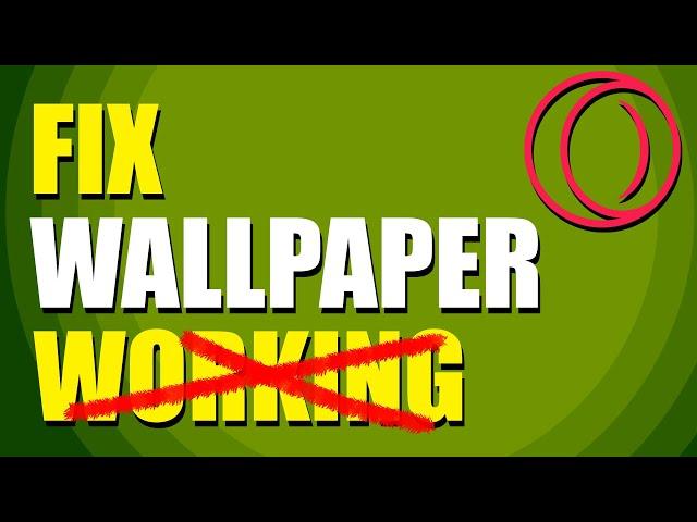 How To Fix Opera GX Wallpaper Not Working (working 2024)