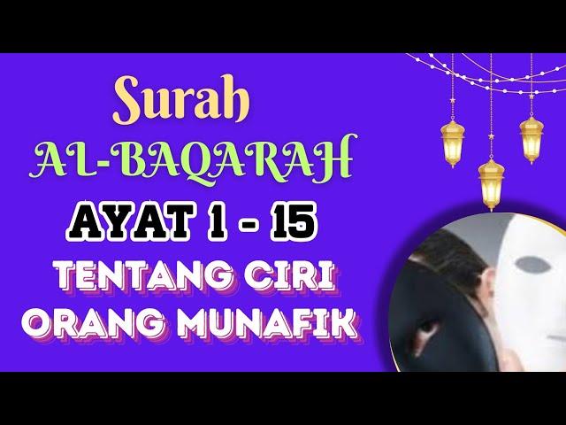 SURAH AL-BAQARAH AYAT 1-15 (3x) HAFALAN TENTANG CIRI ORANG MUNAFIK