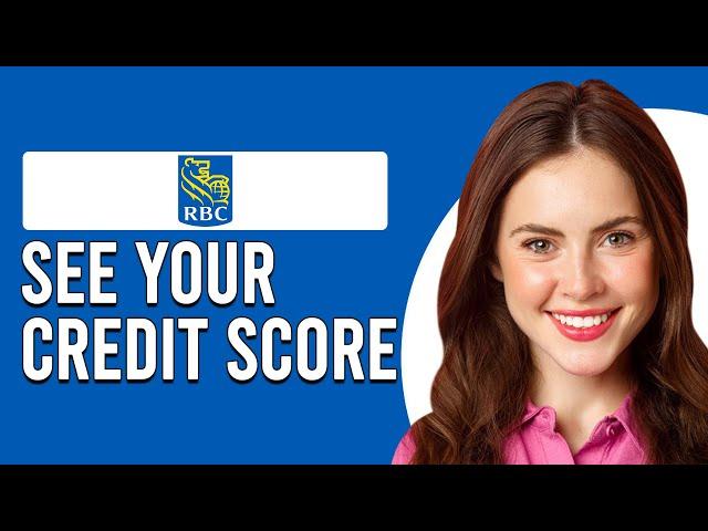 How To See Your Credit Score On RBC App (How To Check Your Credit Score On RBC App)