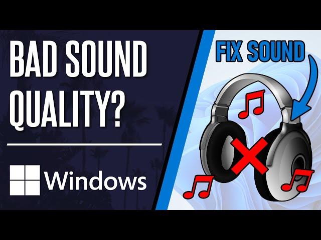 How to FIX Bad Sound Quality on PC Windows 10/11