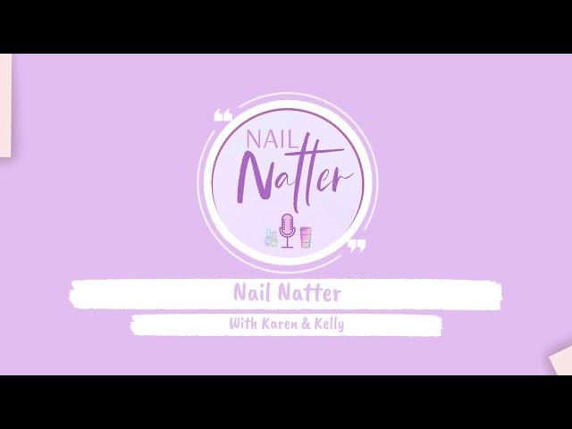 Nail Natter Episode 1