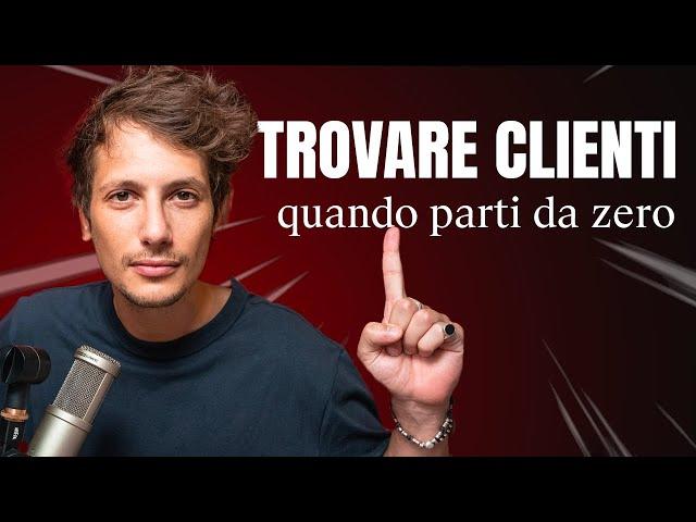 Come trovare clienti online quando parti da zero: teoria e strategie