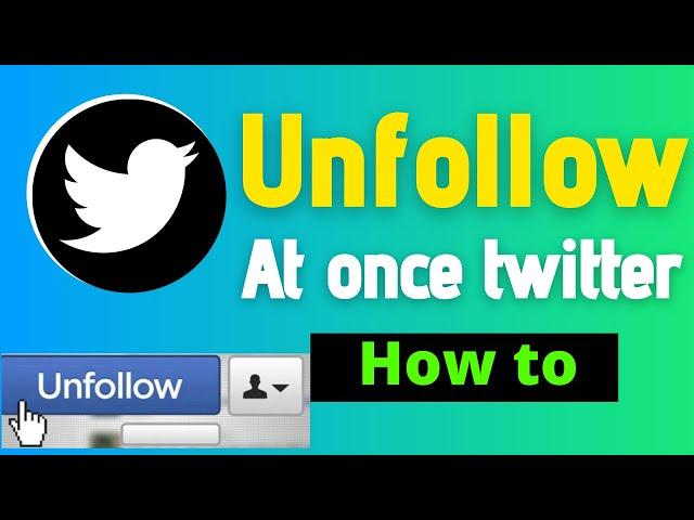 How to unfollow everyone on twitter at once [ Updated ]