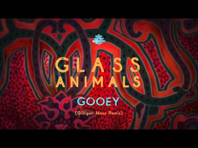 Glass Animals - Gooey (Gilligan Moss Remix)