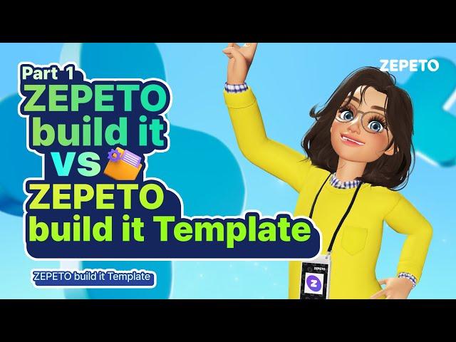 [Step by Step World Tutorial] [Build it] Part 1. ZEPETO build it vs ZEPETO build it Template