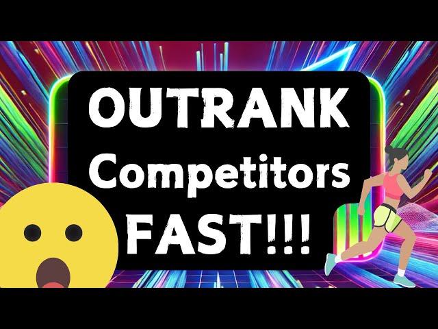How To OUTRANK Your Competitors on Google (FAST!!!)