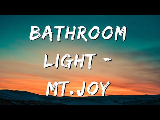 Mt. Joy - Bathroom Light (Lyrics)