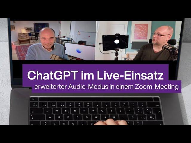 ChatGPT - der erweiterte Audio-Modus im Live-Einsatz in einem Zoom-Meeting