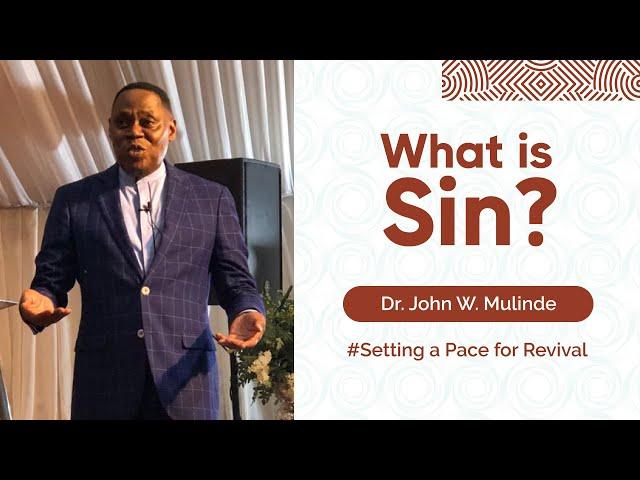 WHAT IS SIN? SETTING A PACE FOR REVIVAL (DAY 2)  DR. JOHN W. MULINDE - 26.07. 2023