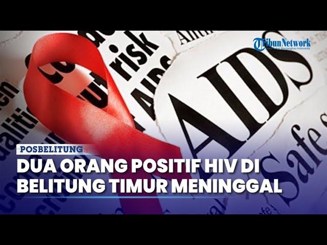 Dua Orang Positif HIV di Belitung Timur Periode Februari-Mei 2024 Dinyatakan Meninggal Dunia
