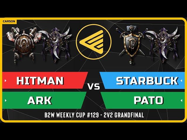 WC3 - Hitman & Ark vs Starbuck & PaTo - Grandfinal - B2W Weekly Cup #129