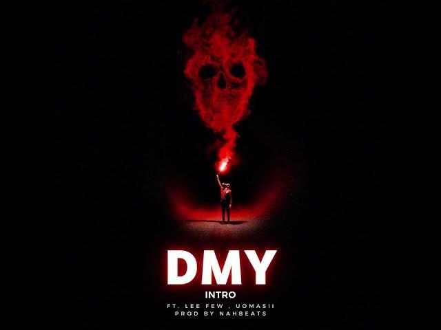 INTRO - DMY  FT. LEE FEW , UOMASII ( PROD BY NAHBEATS )