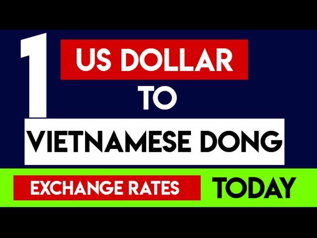 Vietnamese Dong to Usd Today USD / VND Vietnamese đồng Currency