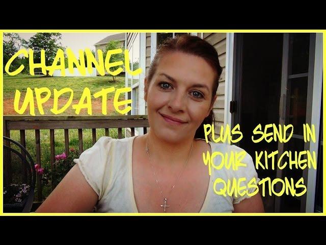 Channel Update + Send in Your Kitchen Questions!