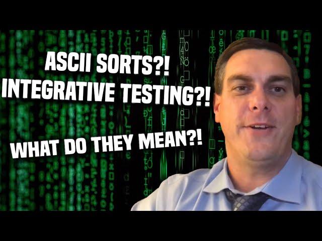 What You NEED TO KNOW About ASCII Sorts and Integrative Testing