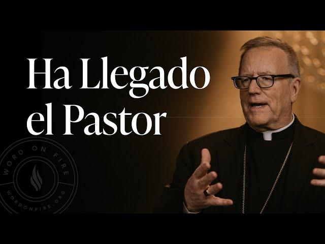 Ha Llegado el Pastor - Sermón del Domingo del obispo Robert Barron