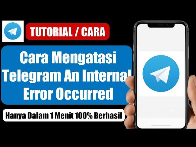 Cara mengatasi telegram an internal error occurred