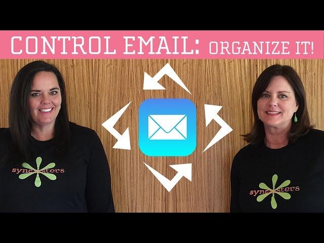 Get Control of Your Email - Part 1: Organize It!