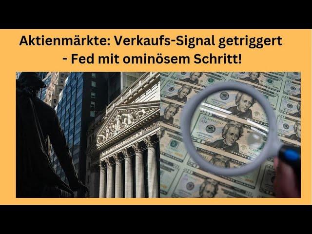 Aktienmärkte: Verkaufs-Signal getriggert - Fed mit ominösem Schritt! Videoausblick