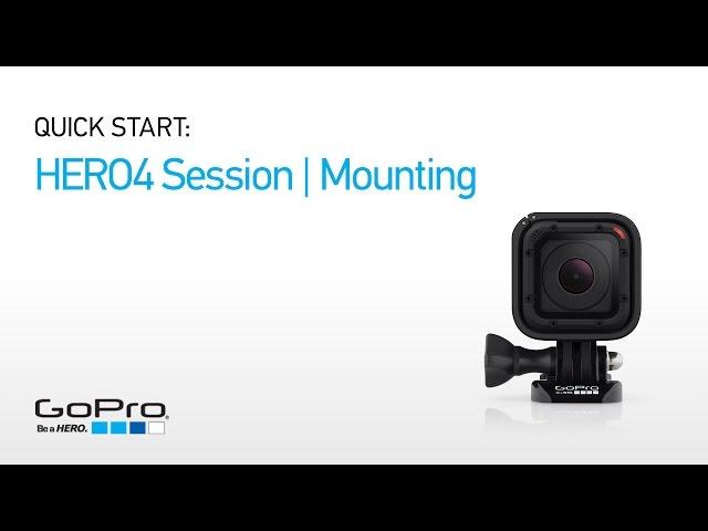 GoPro: HERO4 Session Quick Start - Mounting (Part III)