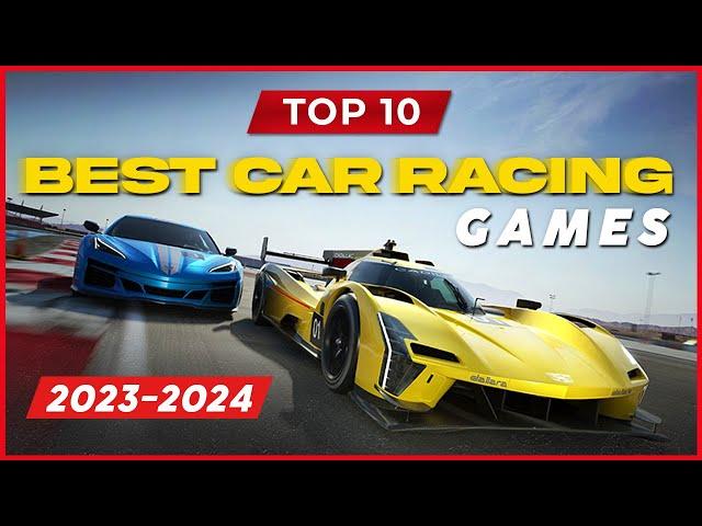 TOP 10 BEST CAR RACING GAMES 2023-2024