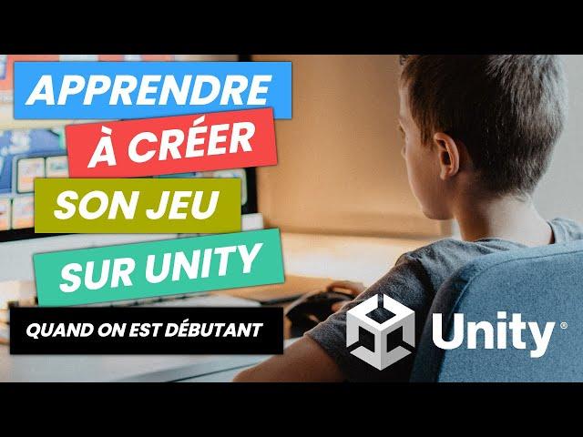 Apprendre à créer un jeu sur Unity quand on est débutant