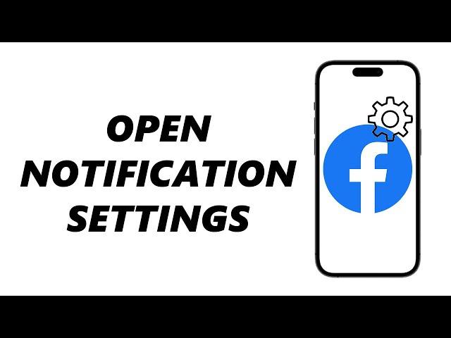 How To Open Facebook Notification Settings On iPhone and iPad