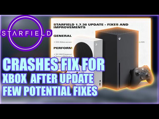 STARFIELD How To FIX CRASHES On XBOX After UPDATE #1.7.36.0 (Multiple Potential Solutions)